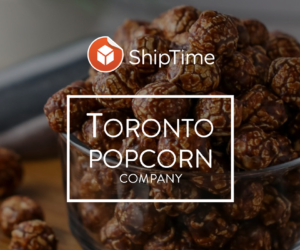 ShipTime | Find the Cheapest Shipping Rates | Discount Couriers - Customer Feature: The Toronto Popcorn Company